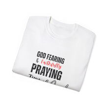 Load image into Gallery viewer, God Fearing &amp; Faithfully Praying Unisex Tee - Perfect for Girly Souls
