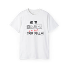 Load image into Gallery viewer, Unisex Ultra Cotton Tee - &quot;Yes I&#39;m in His Skin, I&#39;m That Type of Girly&quot; - Fun &amp; Stylish Graphic Tee
