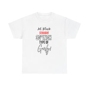 Unisex Heavy Cotton Tee - 'Jet Black Straight 30 Inch Type of Girly'