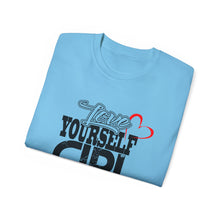 Load image into Gallery viewer, Love Yourself Girl Unisex Jersey Tee - Empowering Positive Message T-Shirt
