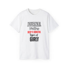 Load image into Gallery viewer, Girly Journal Writing Unisex Ultra Cotton Tee - Deep &amp; Soulful Design
