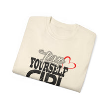 Load image into Gallery viewer, Love Yourself Girl Unisex Jersey Tee - Empowering Positive Message T-Shirt
