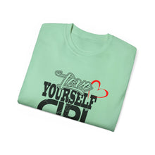 Load image into Gallery viewer, Love Yourself Girl Unisex Jersey Tee - Empowering Positive Message T-Shirt
