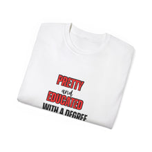 Load image into Gallery viewer, Pretty and Educated Unisex Tee, Girly T-Shirt, Gift for Graduates, Trendy Casual Wear, Birthday Gift, Everyday Fashion

